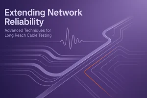 DigiDisti | D3 | Dominant Digital Distribution 15 Testing Long-Distance Network Cables A Practical Guide